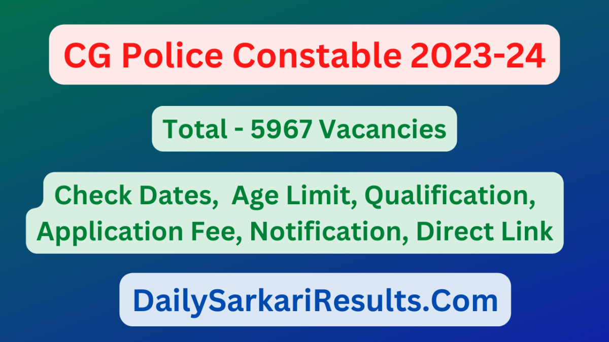 CG Police Constable Vacancy 2023 24 - DailySarkariResults.Com