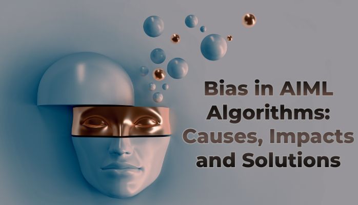 Bias in AIML Algorithms Causes, Impacts and Solutions